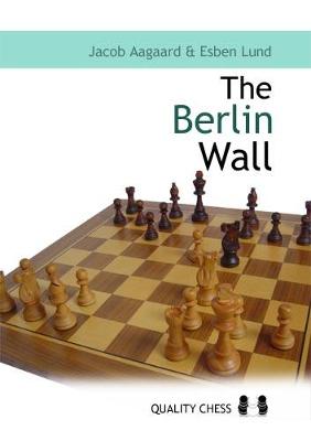 Berlin Wall: The Variation That Brought Down Kasparov book