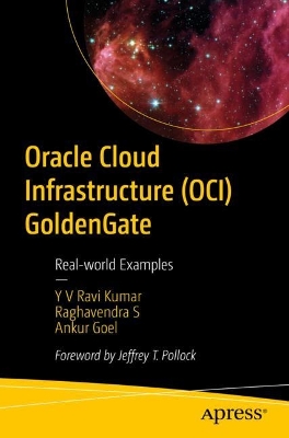 Oracle Cloud Infrastructure (OCI) GoldenGate: Real-world Examples book