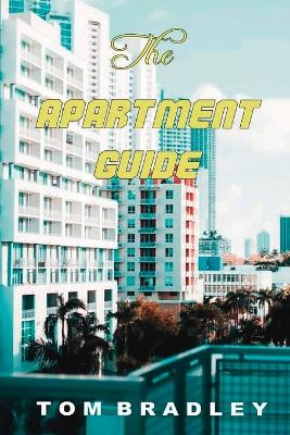 The Apartment Guide by Tom Bradley book