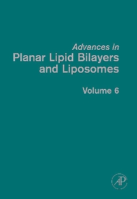 Advances in Planar Lipid Bilayers and Liposomes by A. Leitmannova Liu