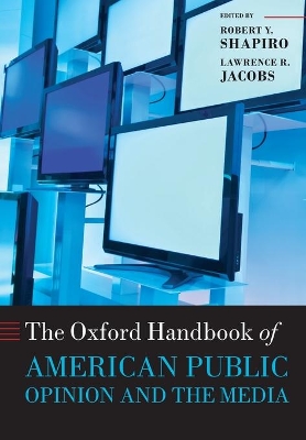 The Oxford Handbook of American Public Opinion and the Media by Robert Y. Shapiro