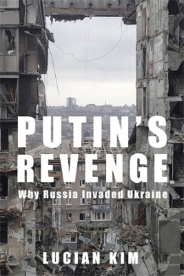 Putin's Revenge: Why Russia Invaded Ukraine book