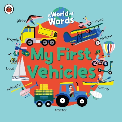 My First Vehicles: A World of Words by Ladybird