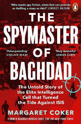 The Spymaster of Baghdad: The Untold Story of the Elite Intelligence Cell that Turned the Tide against ISIS book