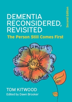 Dementia Reconsidered Revisited: The person still comes first book