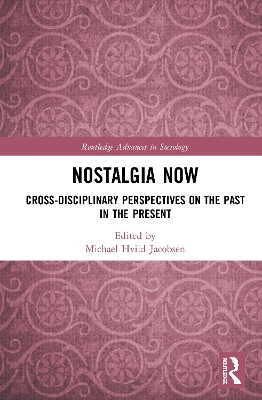 Nostalgia Now: Cross-Disciplinary Perspectives on the Past in the Present book