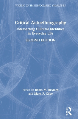Critical Autoethnography: Intersecting Cultural Identities in Everyday Life by Robin M. Boylorn