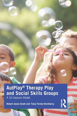 AutPlay® Therapy Play and Social Skills Groups: A 10-Session Model book