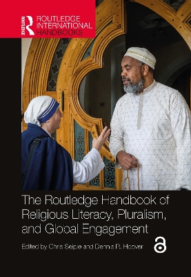 The Routledge Handbook of Religious Literacy, Pluralism, and Global Engagement by Chris Seiple