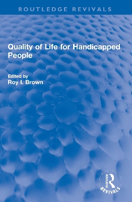 Quality of Life for Handicapped People by Roy I. Brown