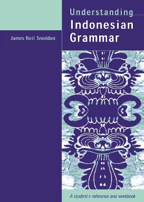 Understanding Indonesian Grammar: A student's reference and workbook book