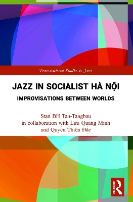 Jazz in Socialist Hà Nội: Improvisations between Worlds book