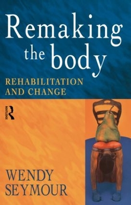 Remaking the Body by Wendy Seymour