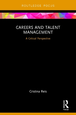 Careers and Talent Management: A Critical Perspective by Cristina Reis