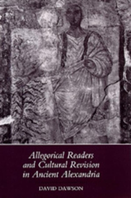 Allegorical Readers and Cultural Revision in Ancient Alexandria book