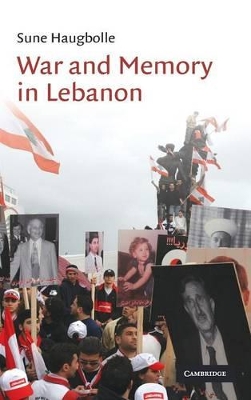 War and Memory in Lebanon by Sune Haugbolle