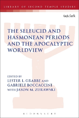 The The Seleucid and Hasmonean Periods and the Apocalyptic Worldview by Dr. Lester L. Grabbe