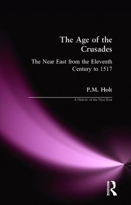 The Age of the Crusades by P.M. Holt