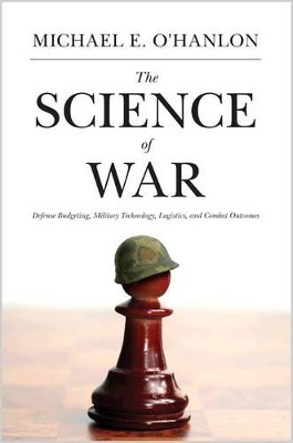 The Science of War by Michael E. O'Hanlon