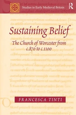 Sustaining Belief: The Church of Worcester from c.870 to c.1100 book