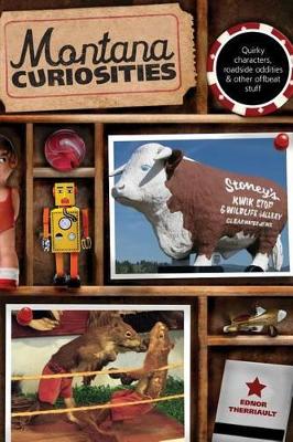 Montana Curiosities by Ednor Therriault