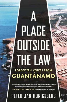 A Place Outside the Law: Forgotten Voices from Guantanamo book