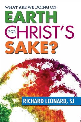 What Are We Doing on Earth for Christ's Sake? book