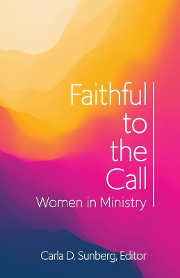 Faithful to the Call: Women in Ministry book