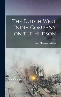 The Dutch West India Company on the Hudson by Lucy Maynard Salmon