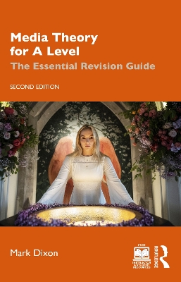 Media Theory for A Level: The Essential Revision Guide by Mark Dixon