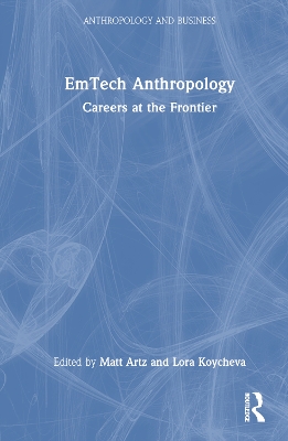 EmTech Anthropology: Careers at the Frontier by Matt Artz