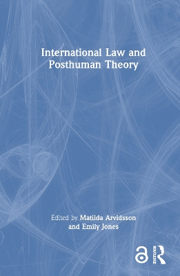 International Law and Posthuman Theory by Matilda Arvidsson