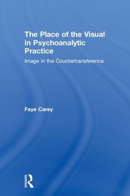 Place of the Visual in Psychoanalytic Practice by Faye Carey