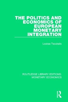 The The Politics and Economics of European Monetary Integration by Loukas Tsoukalis