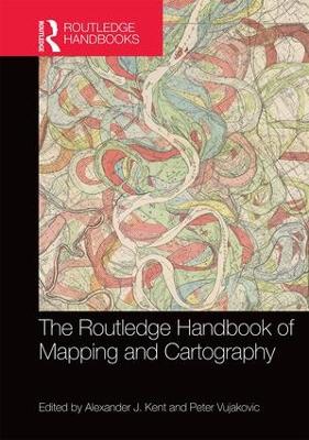 Routledge Handbook of Mapping and Cartography by Alexander Kent