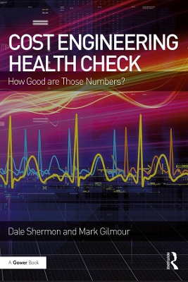 Cost Engineering Health Check: How Good are Those Numbers? by Dale Shermon