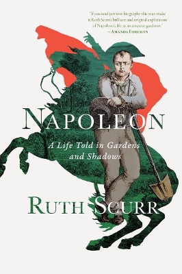 Napoleon: A Life Told in Gardens and Shadows book