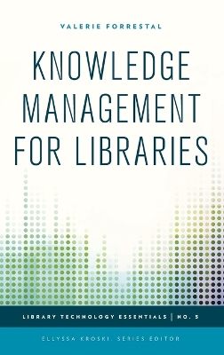 Knowledge Management for Libraries by Valerie Forrestal