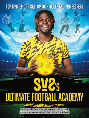 SV2's Ultimate Football Academy: Top tips, epic tricks, smooth skills and pro secrets book