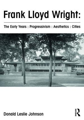 Frank Lloyd Wright : The Early Years : Progressivism : Aesthetics : Cities by Donald Johnson