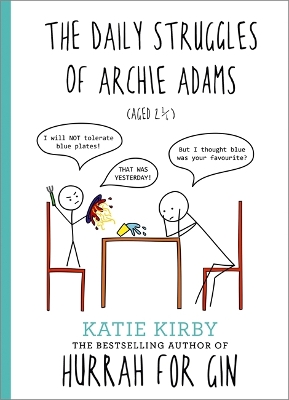 Hurrah for Gin: The Daily Struggles of Archie Adams (Aged 2 1/4) by Katie Kirby