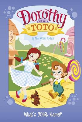 Dorothy and Toto: What's Your Name? by Debbi Michiko Florence