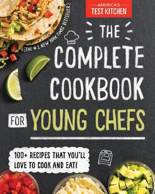 The Complete Cookbook for Young Chefs: 100+ Recipes that You'll Love to Cook and Eat book