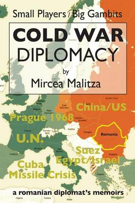 Cold War Diplomacy: A Romanian diplomat's memoirs book
