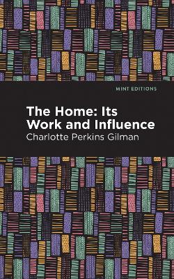 The Home: Its Worth and Influence by Charlotte Perkins Gilman