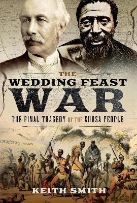 The Wedding Feast War: The Final Tragedy of the Xhosa People book