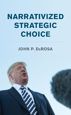 Narrativized Strategic Choice book