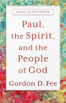Paul, the Spirit, and the People of God by Gordon D Fee