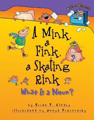 A Mink, a Fink, a Skating Rink by Brian P. Cleary