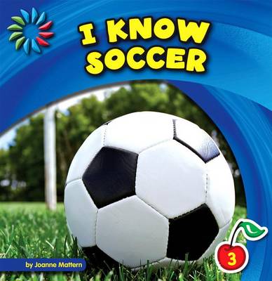 I Know Soccer by Joanne Mattern